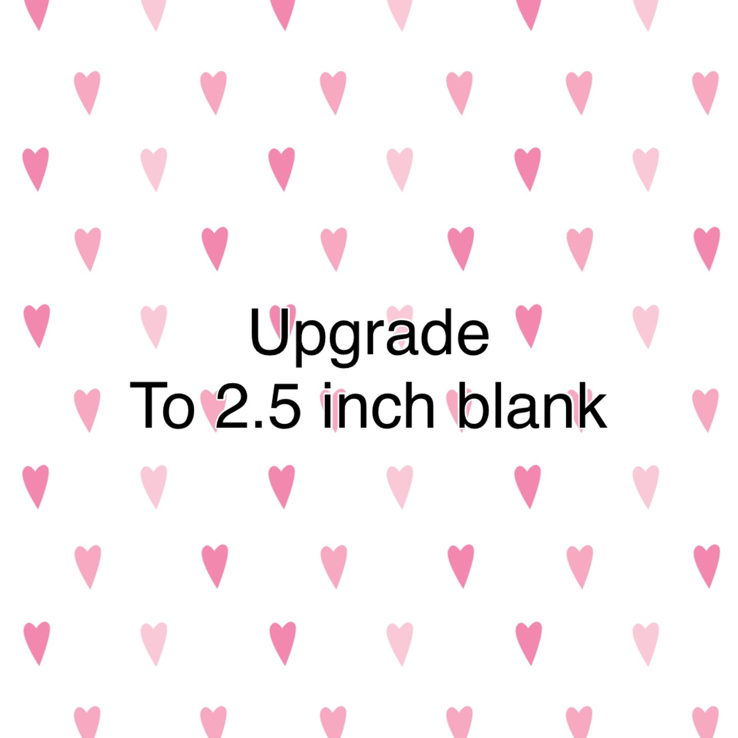 Upgrade to 2.5 inch blank