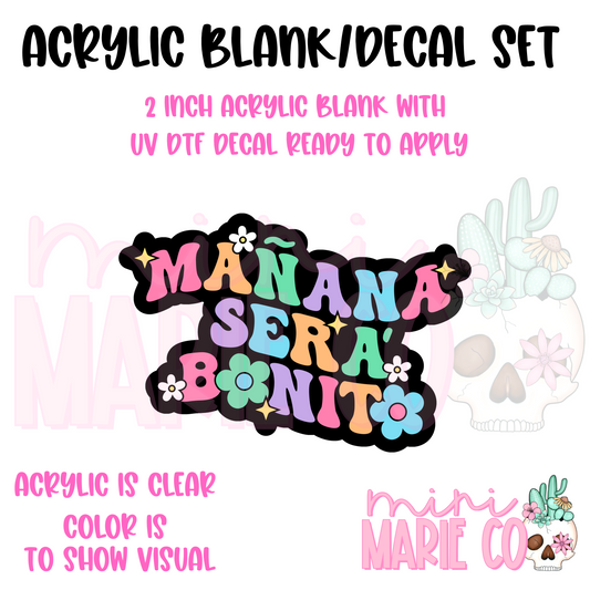 Manana Sera Bonita Floral Acrylic Blank/ UV DTF Decal Set