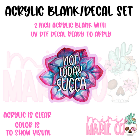 Not Today Succa Acrylic Blank/ UV DTF Decal Set