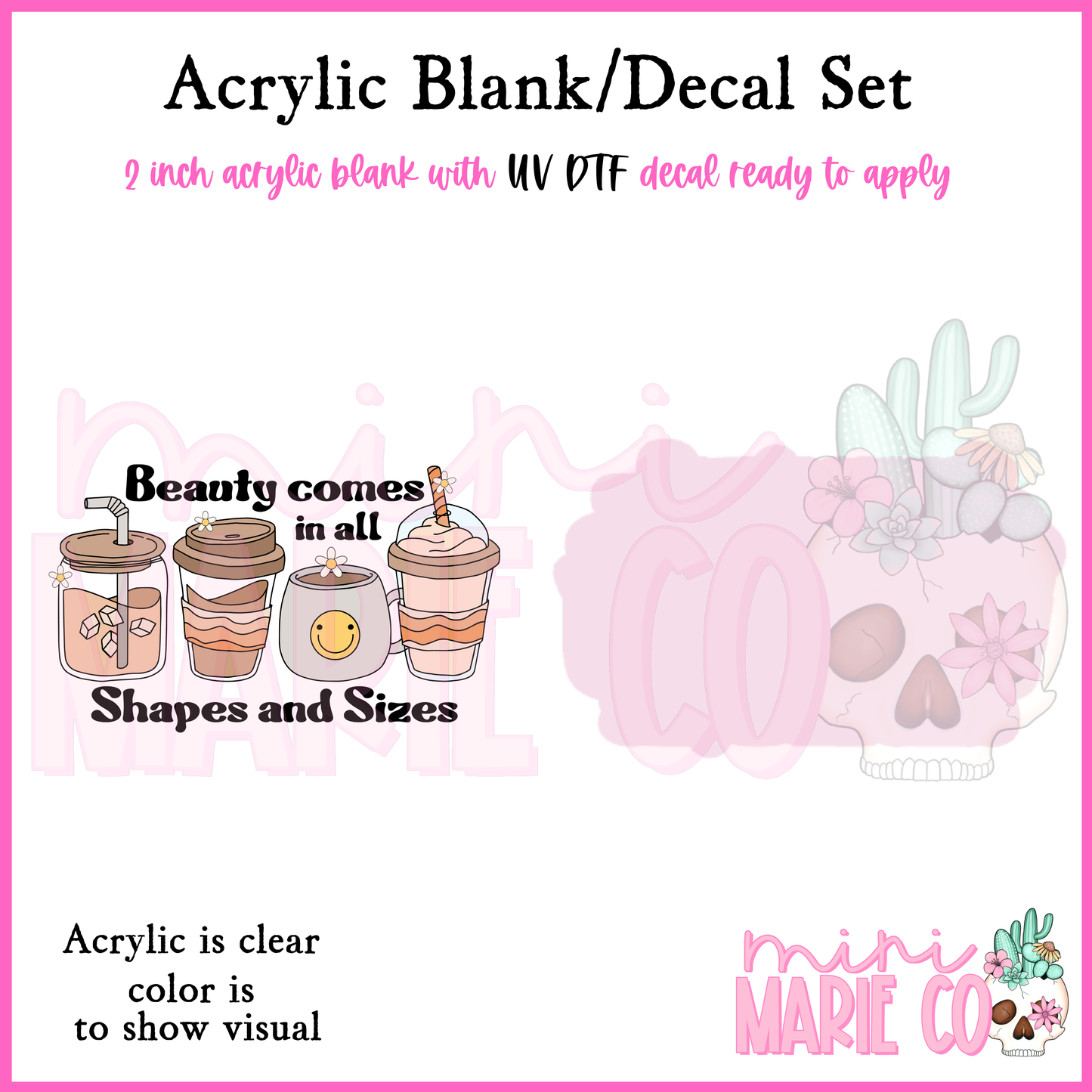 Beauty Comes In All Shapes & Sizes Acrylic Blank/ UV DTF Decal Set
