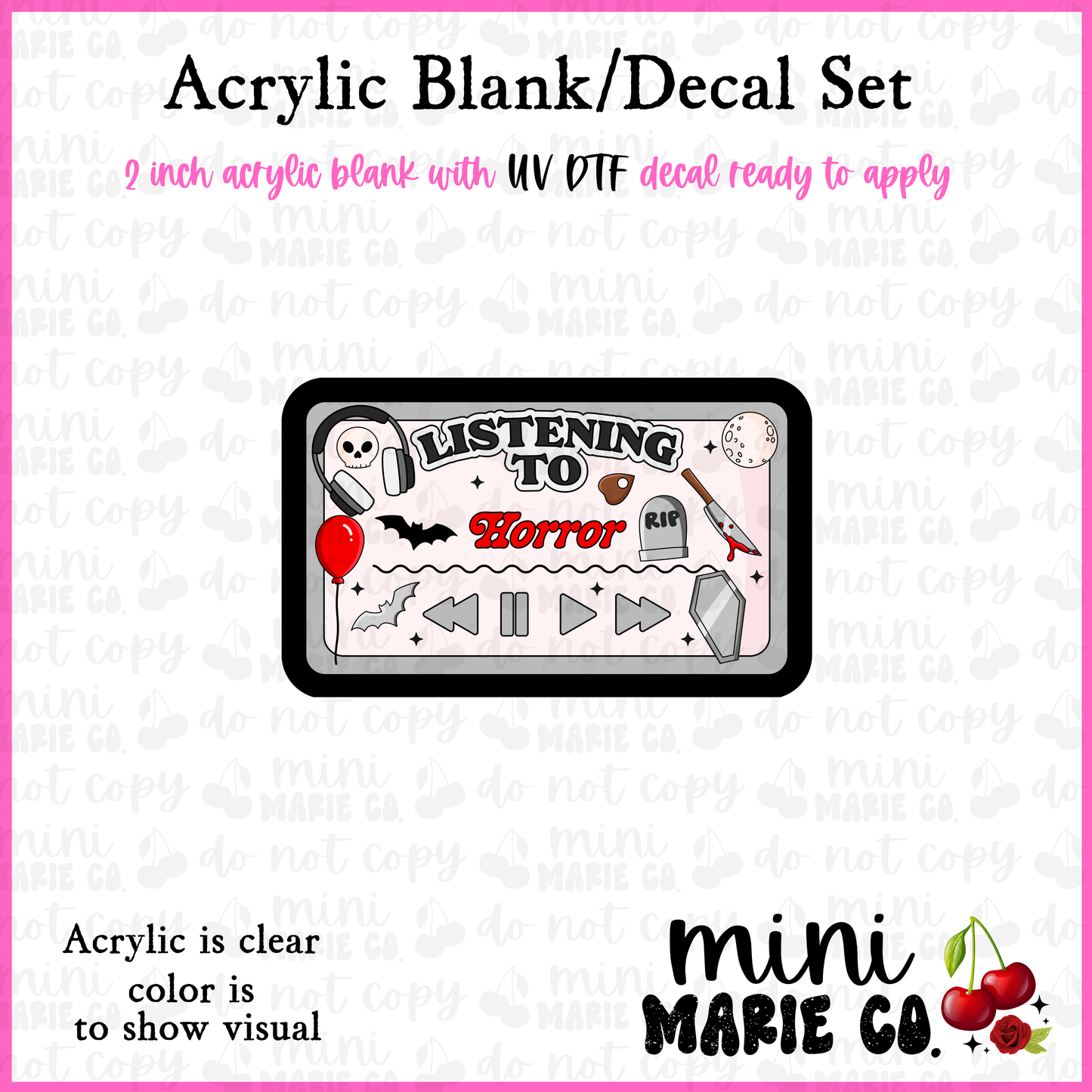 Listening To Horror Acrylic Blank/ UV DTF Decal Set