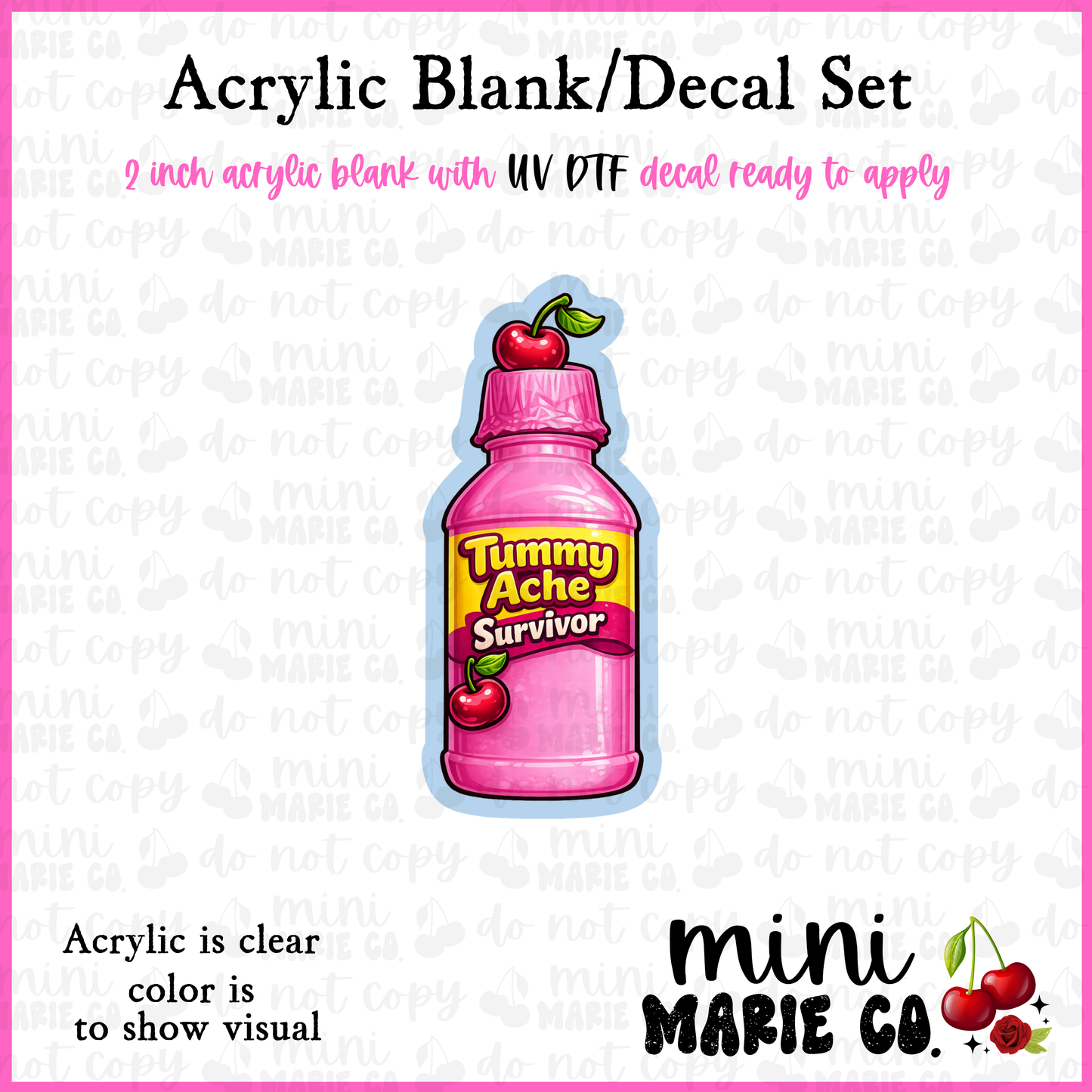 Tummy Ache Survivor Acrylic Blank/ UV DTF Decal Set