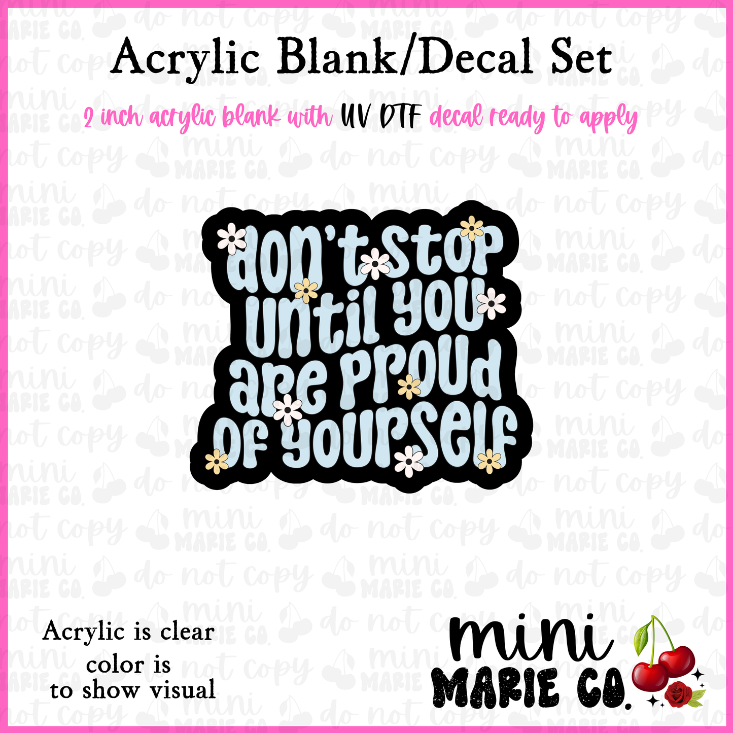 Don't Stop Until You Are Proud Acrylic Blank/ UV DTF Decal Set