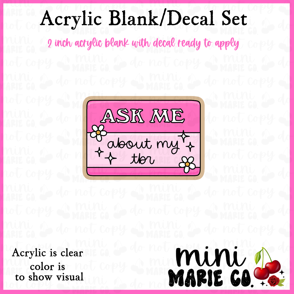 Ask Me About My TBR Acrylic Blank/Decal Set