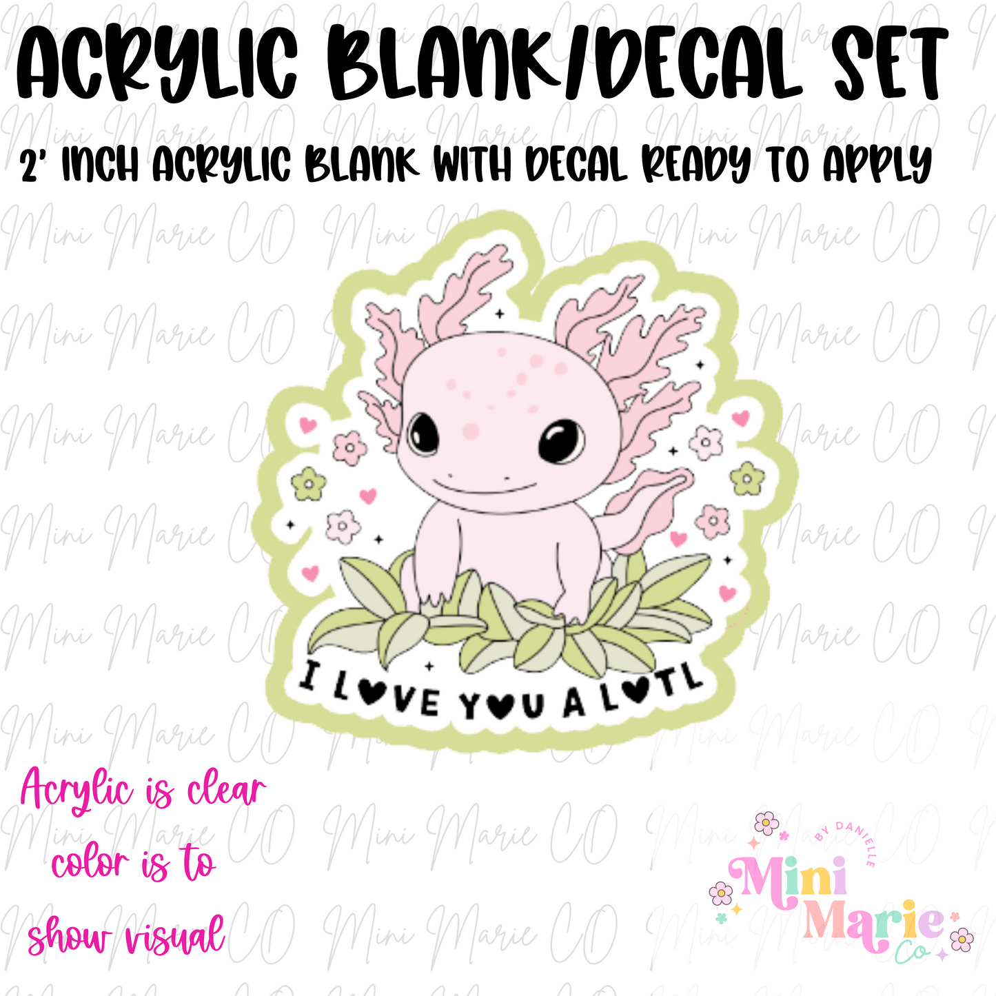 I love you Alotl Acrylic Blank/Decal Set