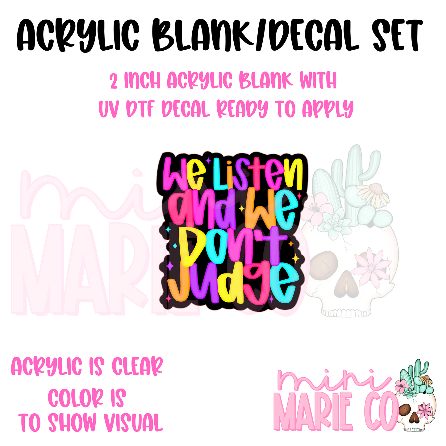 We Listen and We Don't Judge Colorful Acrylic Blank/ UV DTF Decal Set