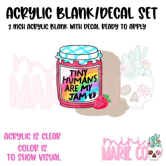Tiny Humans Are My Jam Acrylic Blank/Decal Set