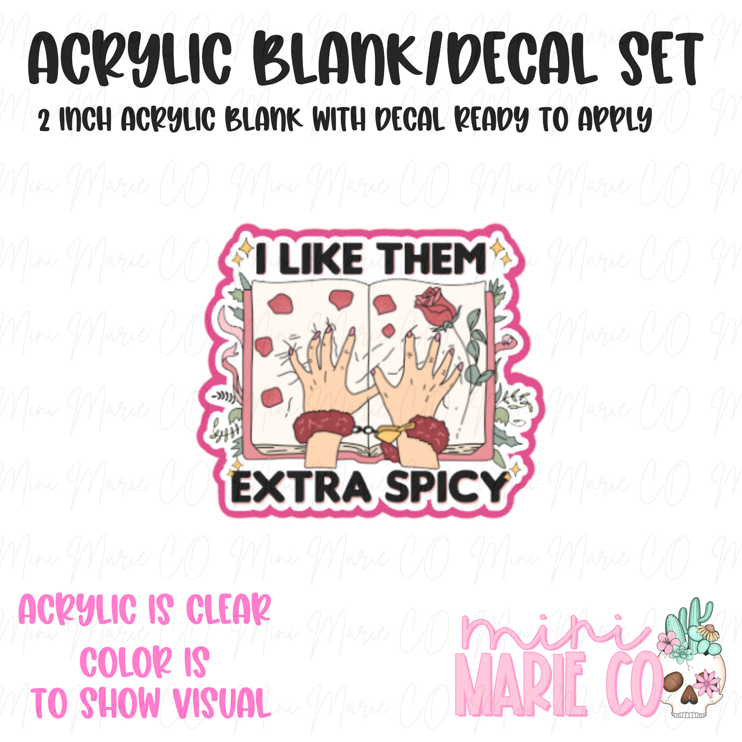 I like them Extra Spicy Acrylic Blank/Decal Set