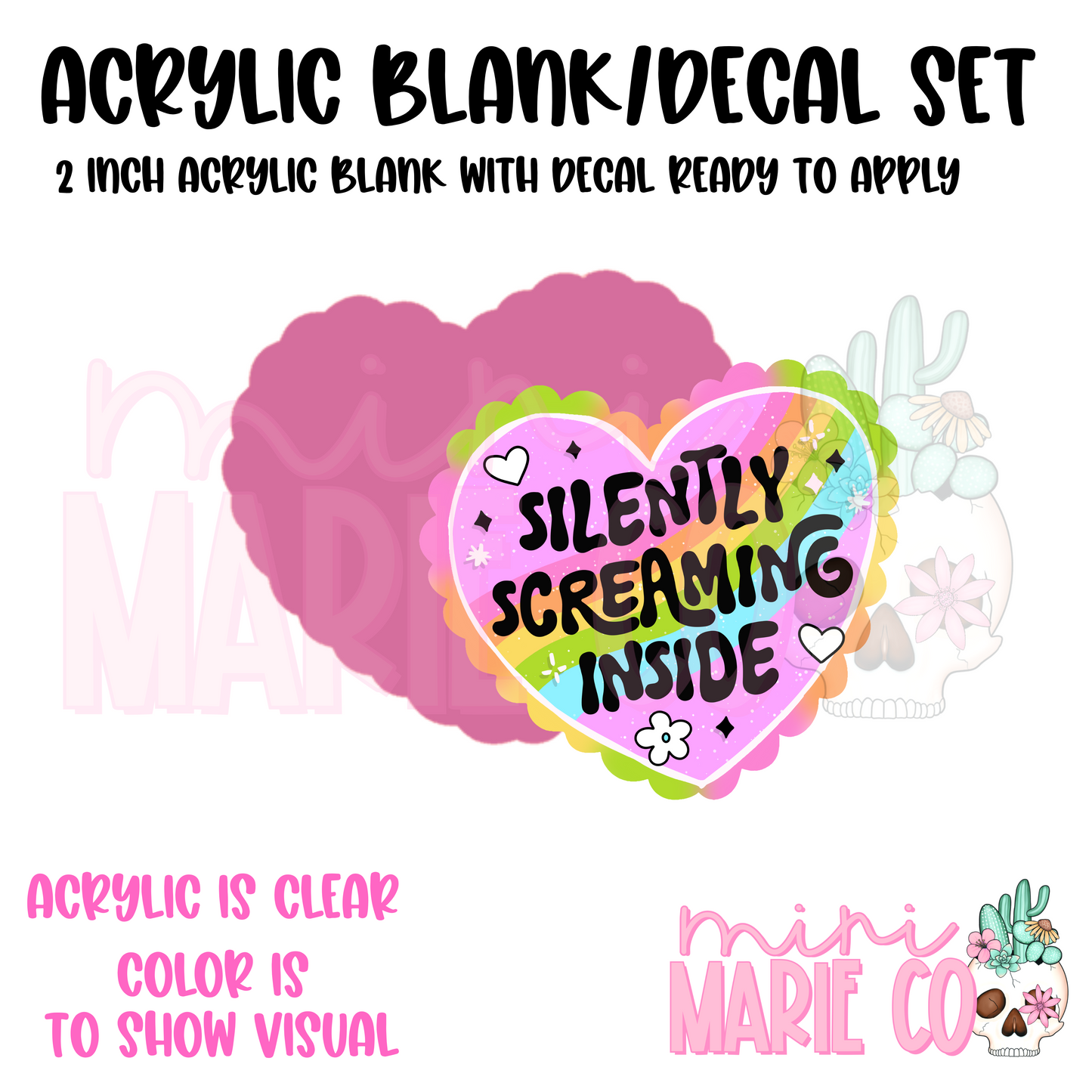 Silently Screaming Inside Acrylic Blank/Decal Set