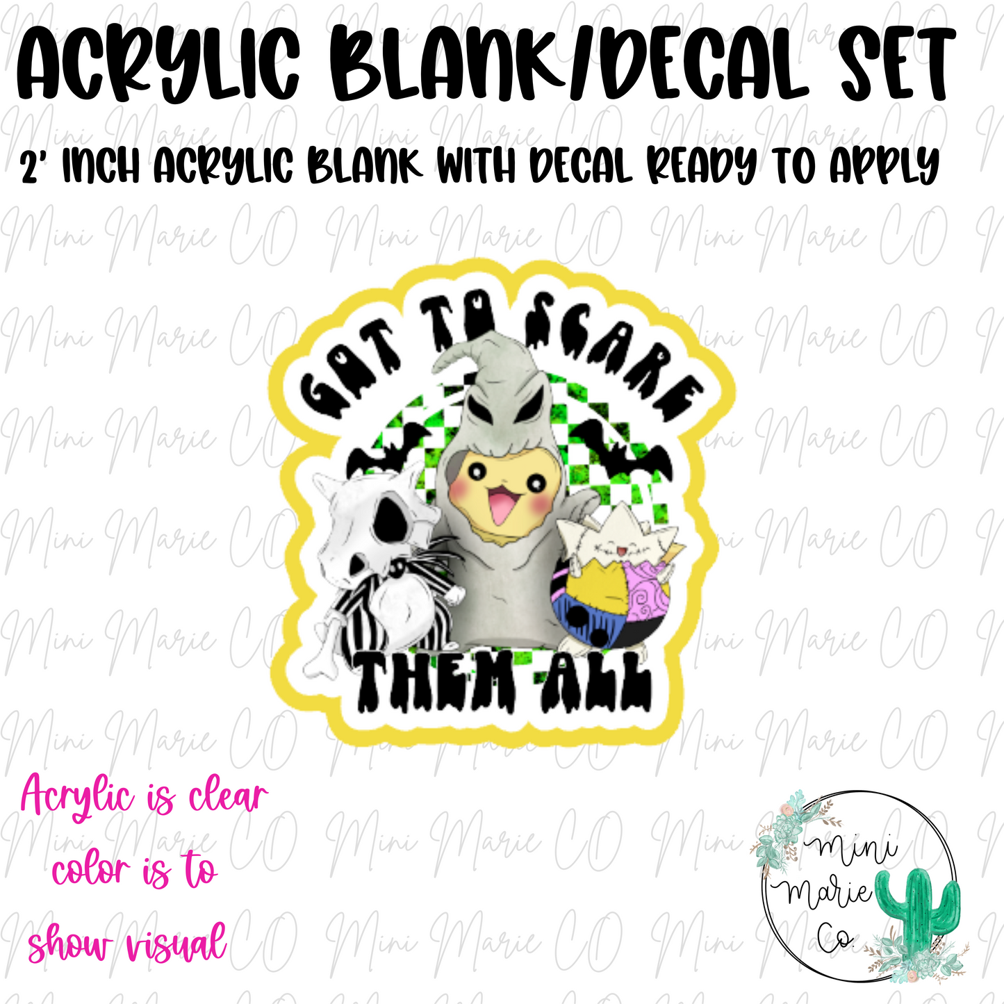 Gotta Scare Them All Acrylic Blank/Decal Set