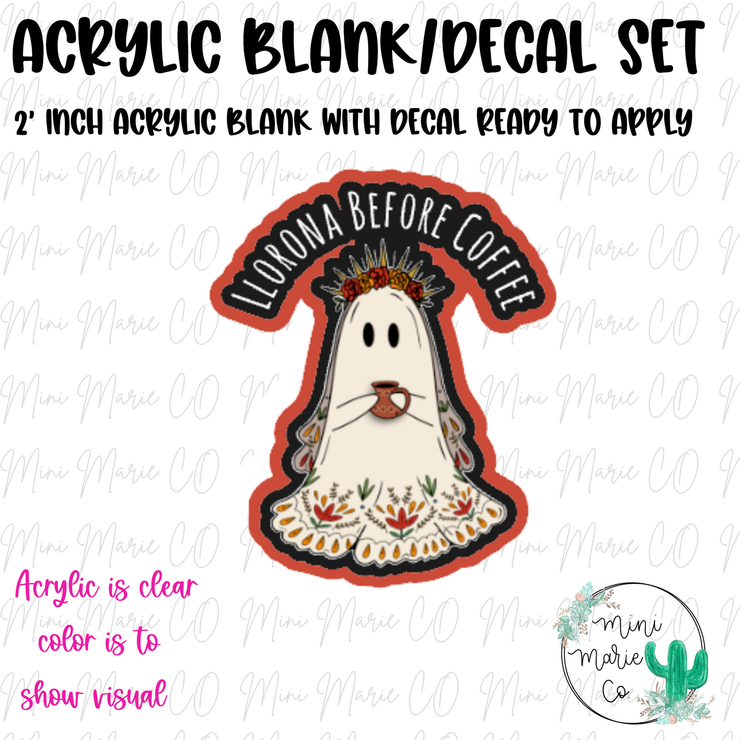 Llorona Before Coffee Acrylic Blank/Decal Set