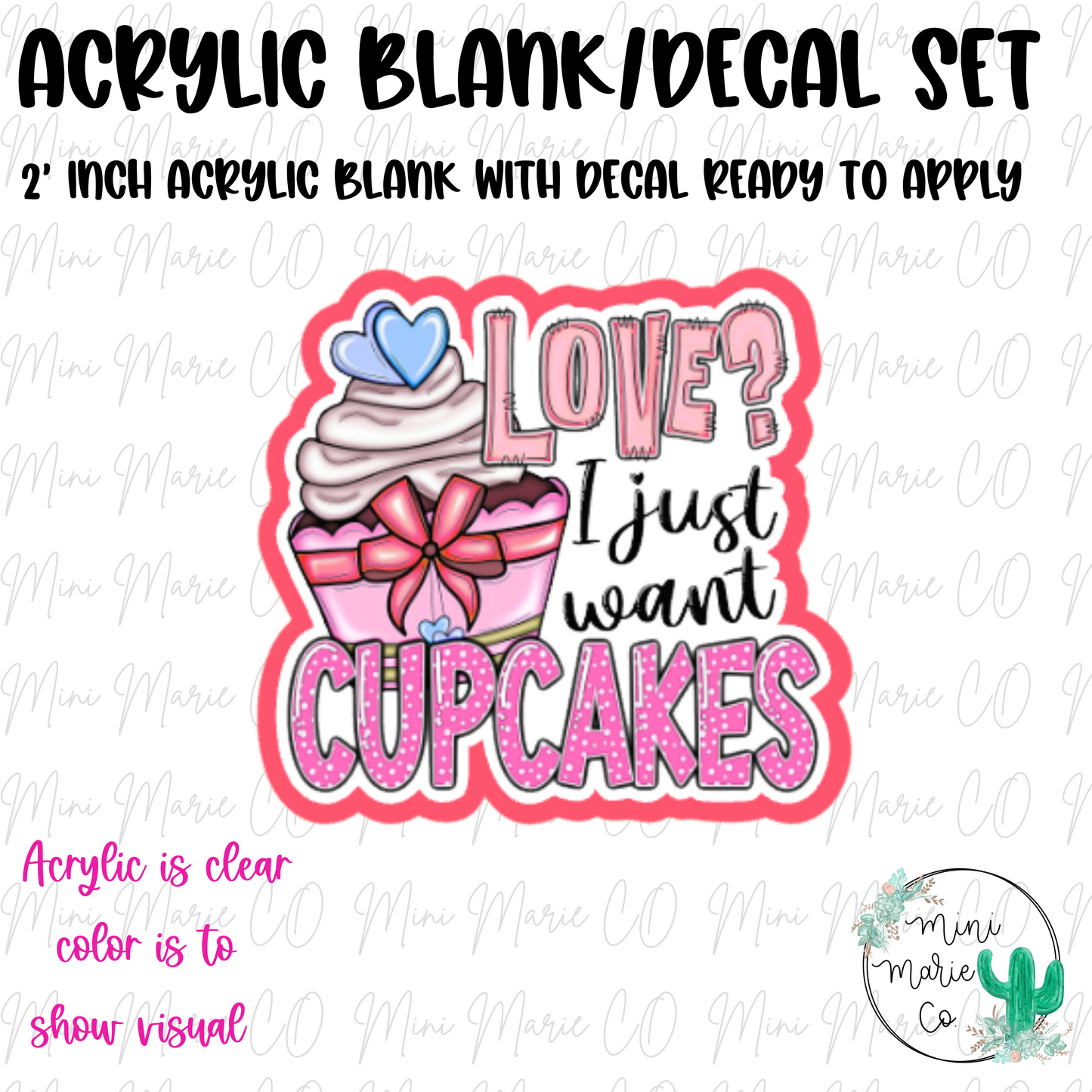 Love? I just want Cupcakes Acrylic Blank/Decal Set
