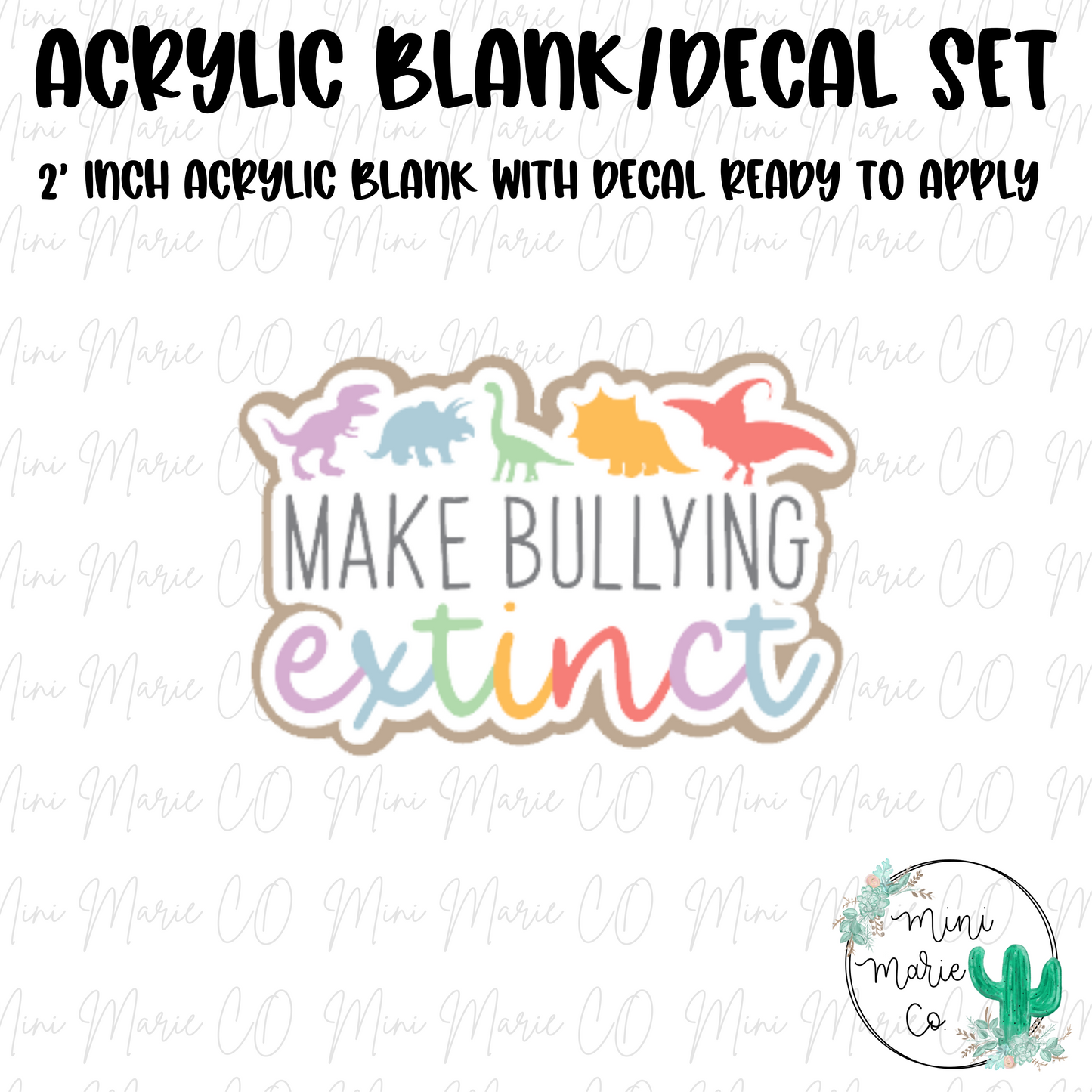 Make Bullying Extinct Acrylic Blank/Decal Set