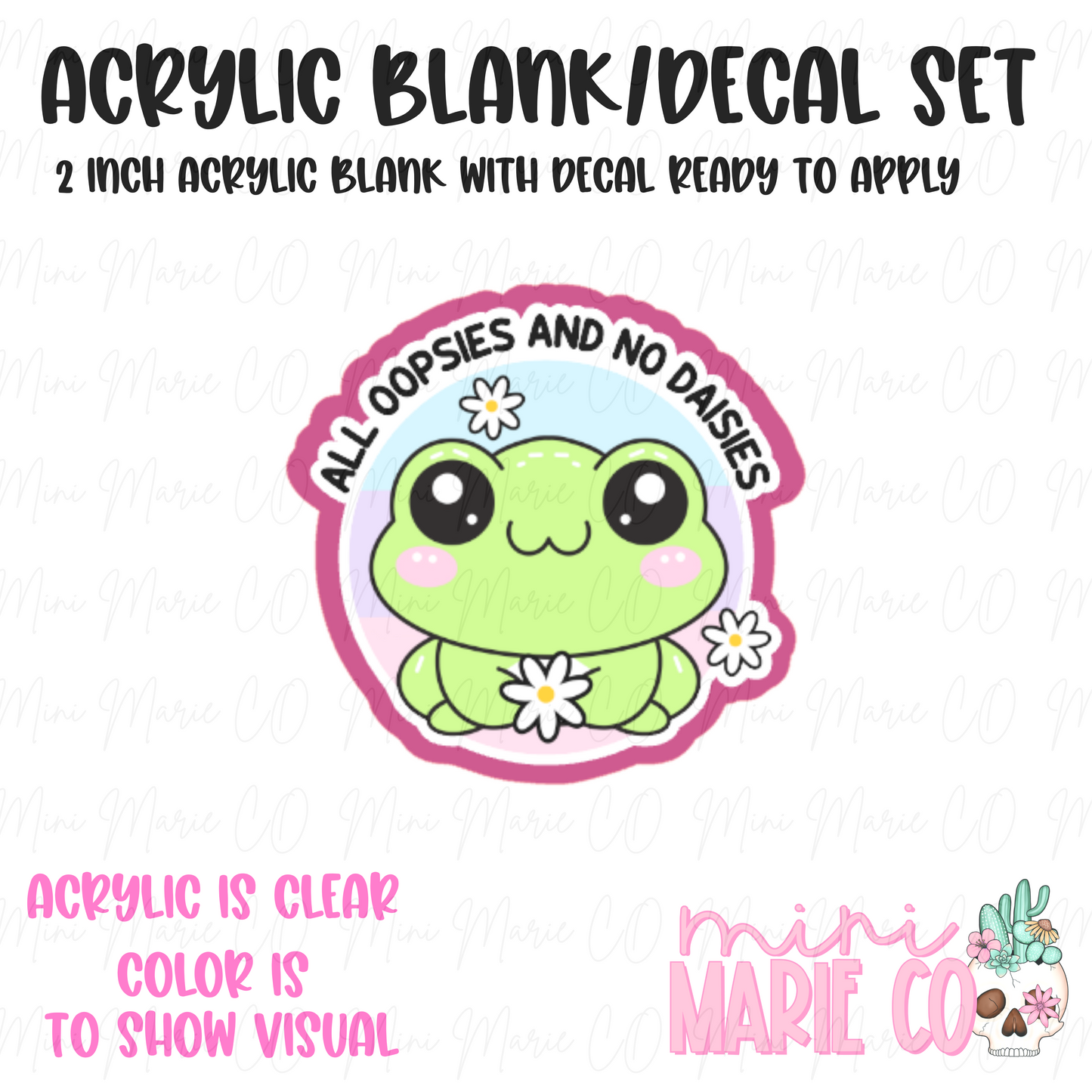 All Oopies and No Daisies Acrylic Blank/Decal Set