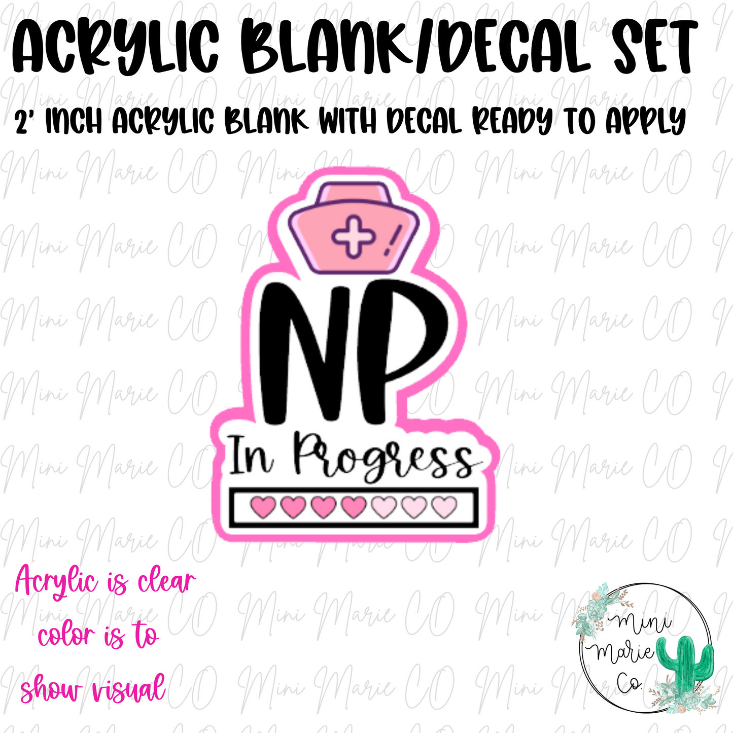 NP in Progress Acrylic Blank/Decal Set