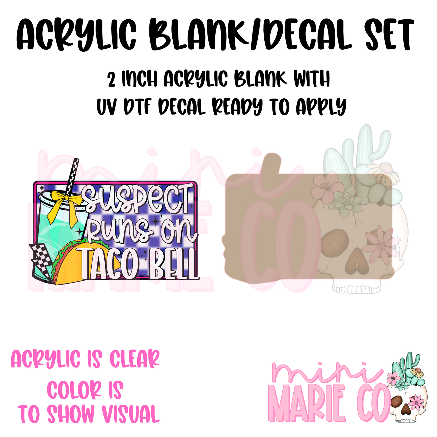 Suspect Runs On Taco B Acrylic Blank/ UV DTF Decal Set
