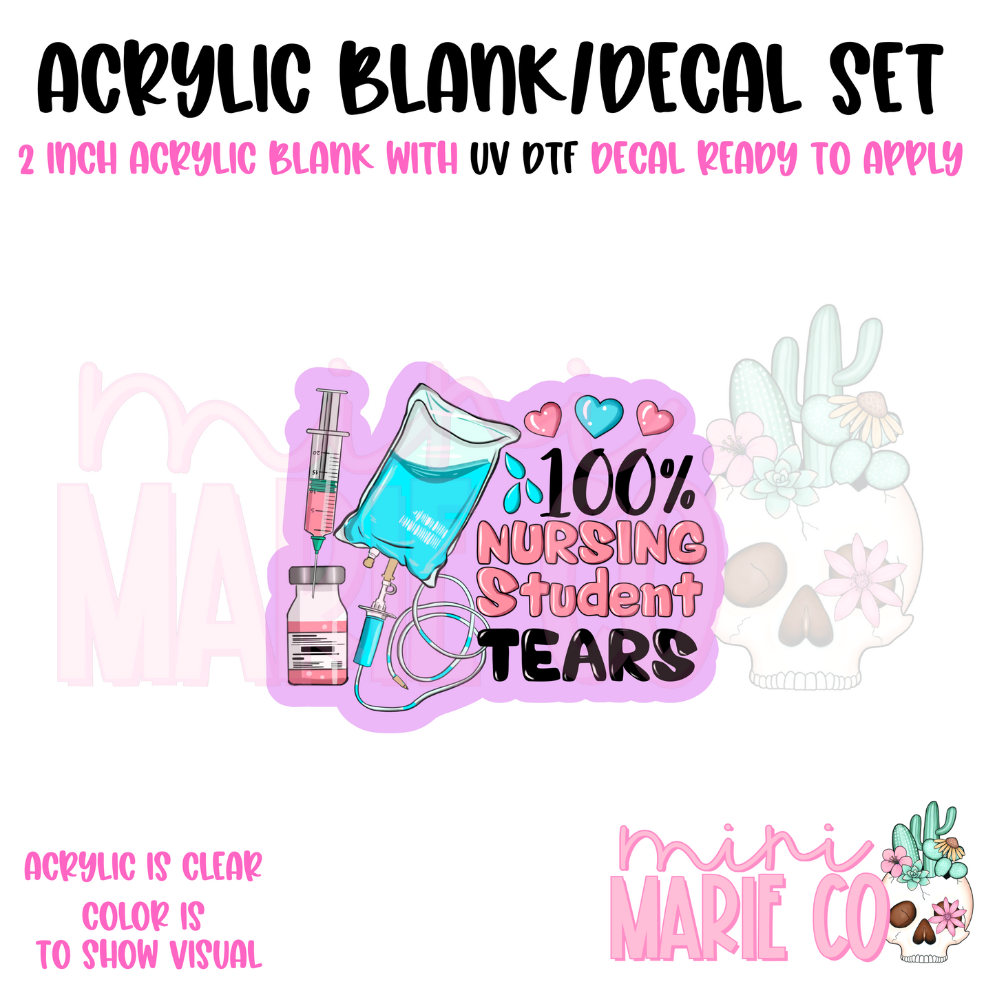 100% Nursing Student Tears Acrylic Blank/ UV DTF Decal Set