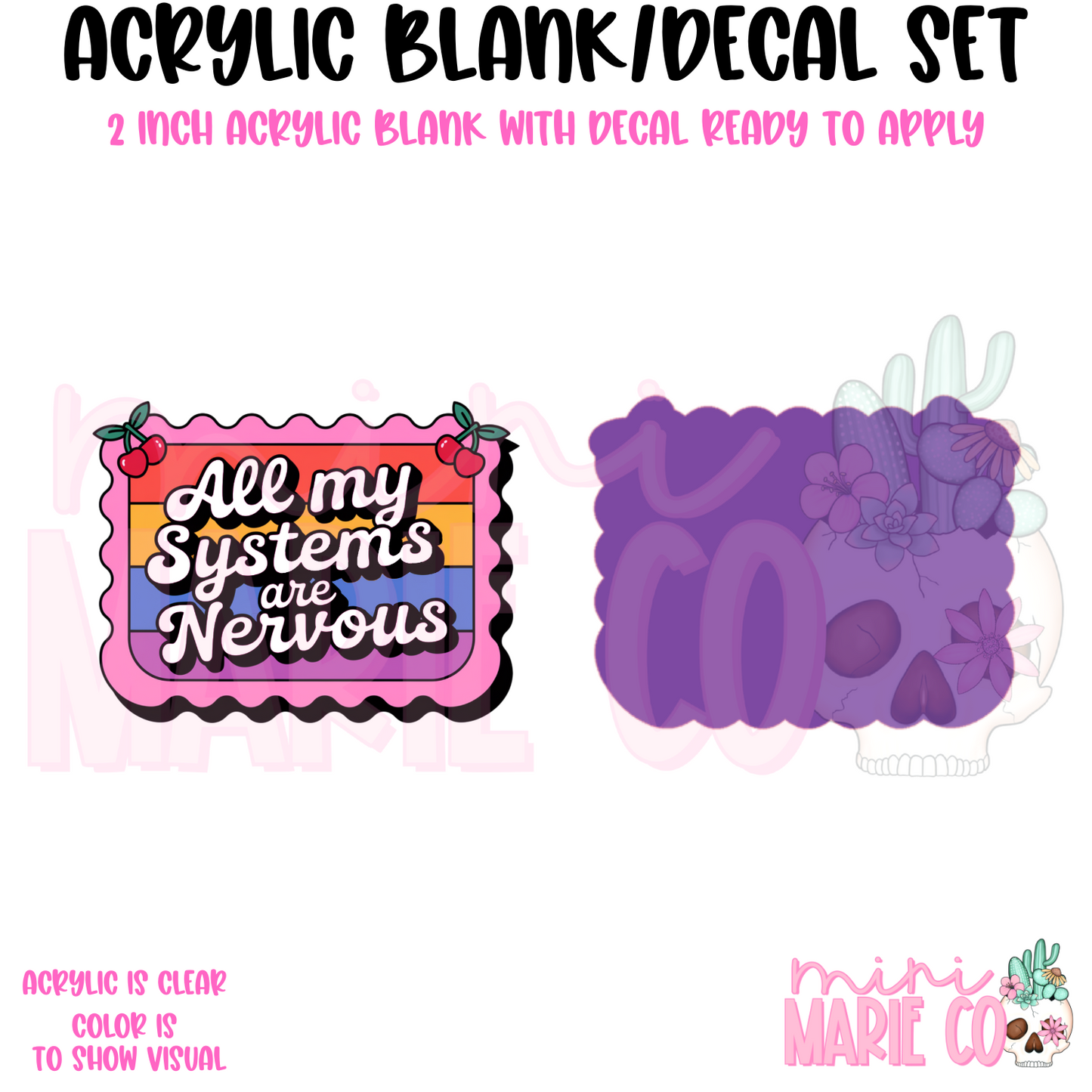 All My Systems are Nervous Acrylic Blank/Decal Set