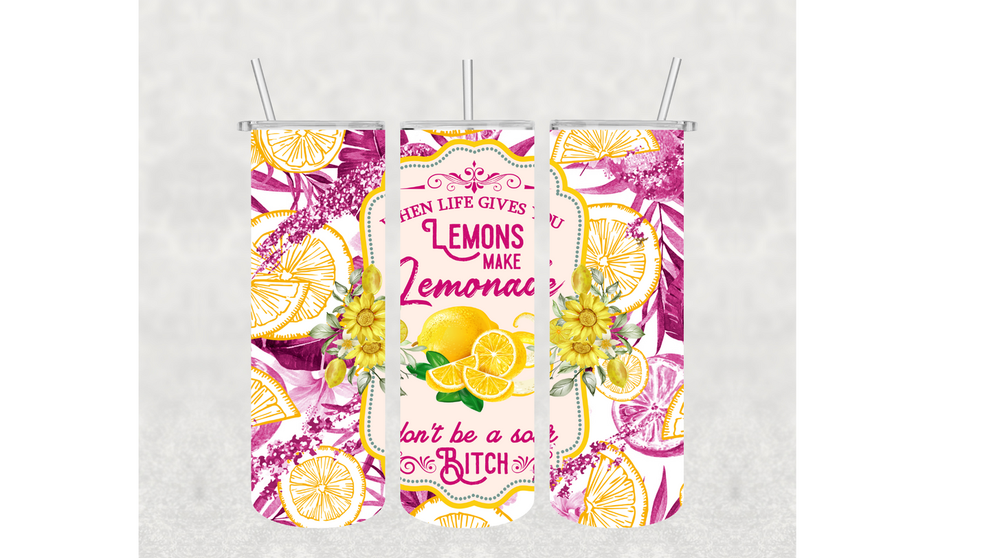 When Life Gives You Lemons 20OZ STRAIGHT TUMBLERS