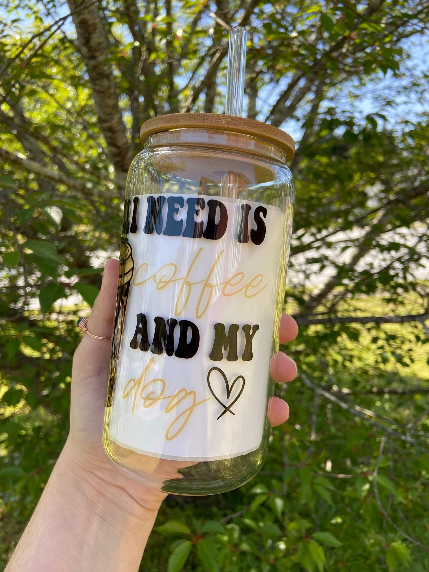 All I Need is Coffee and my Dog Glass Can