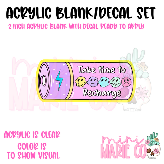 Take Time To Recharge Acrylic Blank/Decal Set