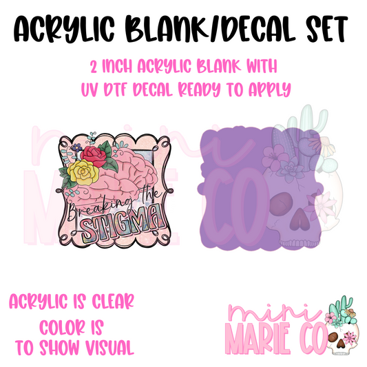 Breaking the Stigma Acrylic Blank/ UV DTF Decal Set