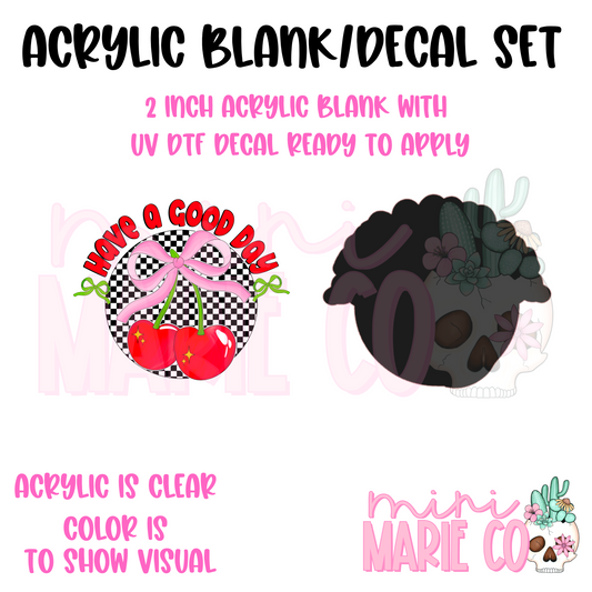 Have a Good Day (Cherry) Acrylic Blank/ UV DTF Decal Set