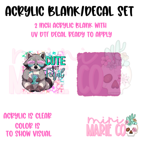 Cute But Feral Acrylic Blank/ UV DTF Decal Set