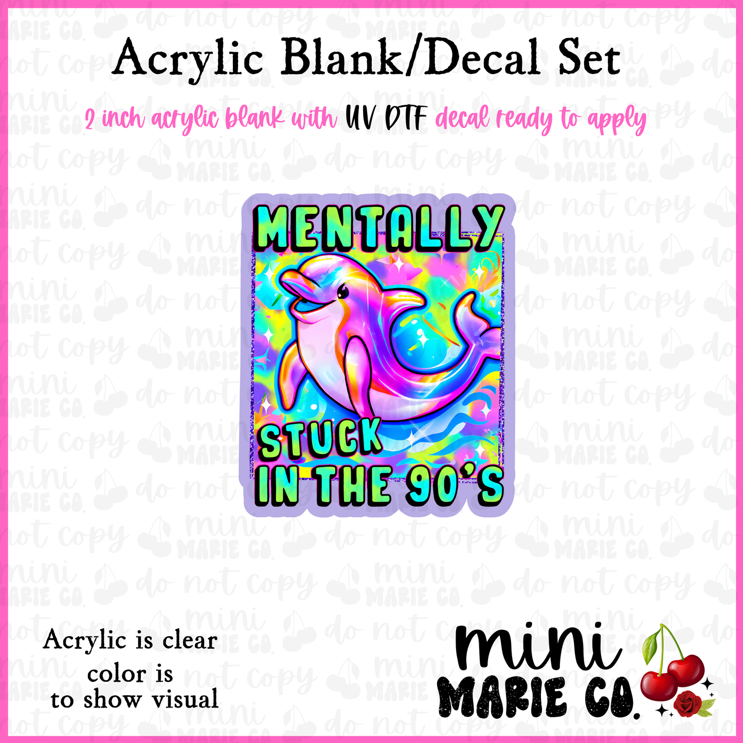 Mentally in the 90s Acrylic Blank/ UV DTF Decal Set
