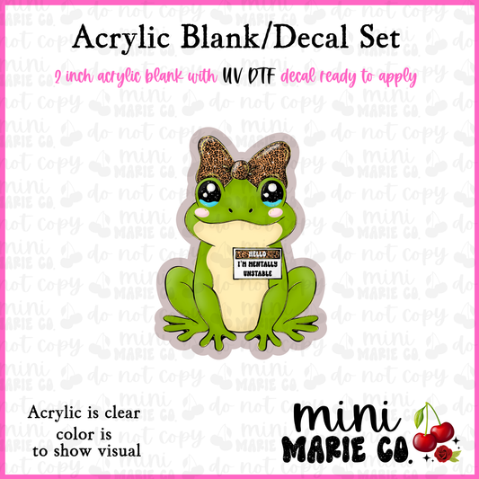 Frog Im Mentally Unstable Acrylic Blank/ UV DTF Decal Set