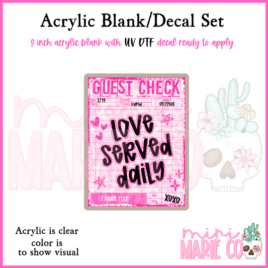 Love Served Daily Acrylic Blank/ UV DTF Decal Set