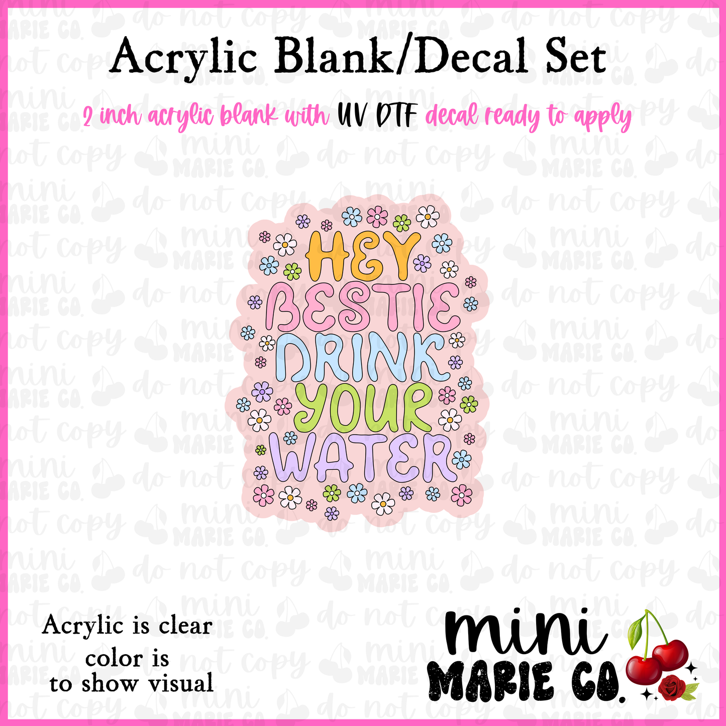 Hey Bestie Drink Your Water Acrylic Blank/ UV DTF Decal Set