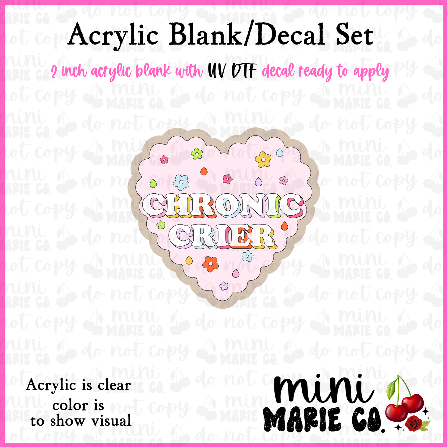 Chronic Crier Acrylic Blank/ UV DTF Decal Set