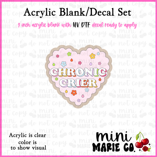 Chronic Crier Acrylic Blank/ UV DTF Decal Set