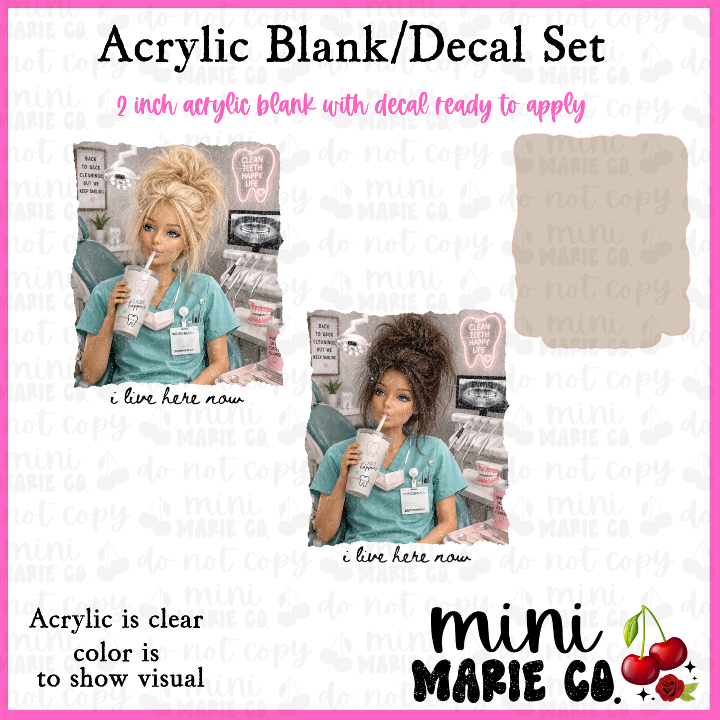I Live Here Now Dental Distressed Acrylic Blank/Decal Set