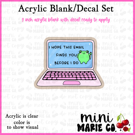 I hope this Email Finds You... Acrylic Blank/Decal Set