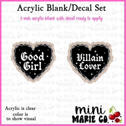 Good Girl or Villain Lover Acrylic Blank/Decal Set