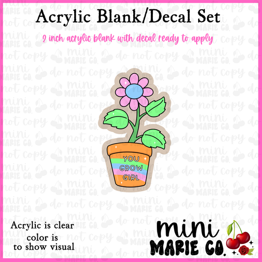 You Grow Girl Acrylic Blank/Decal Set