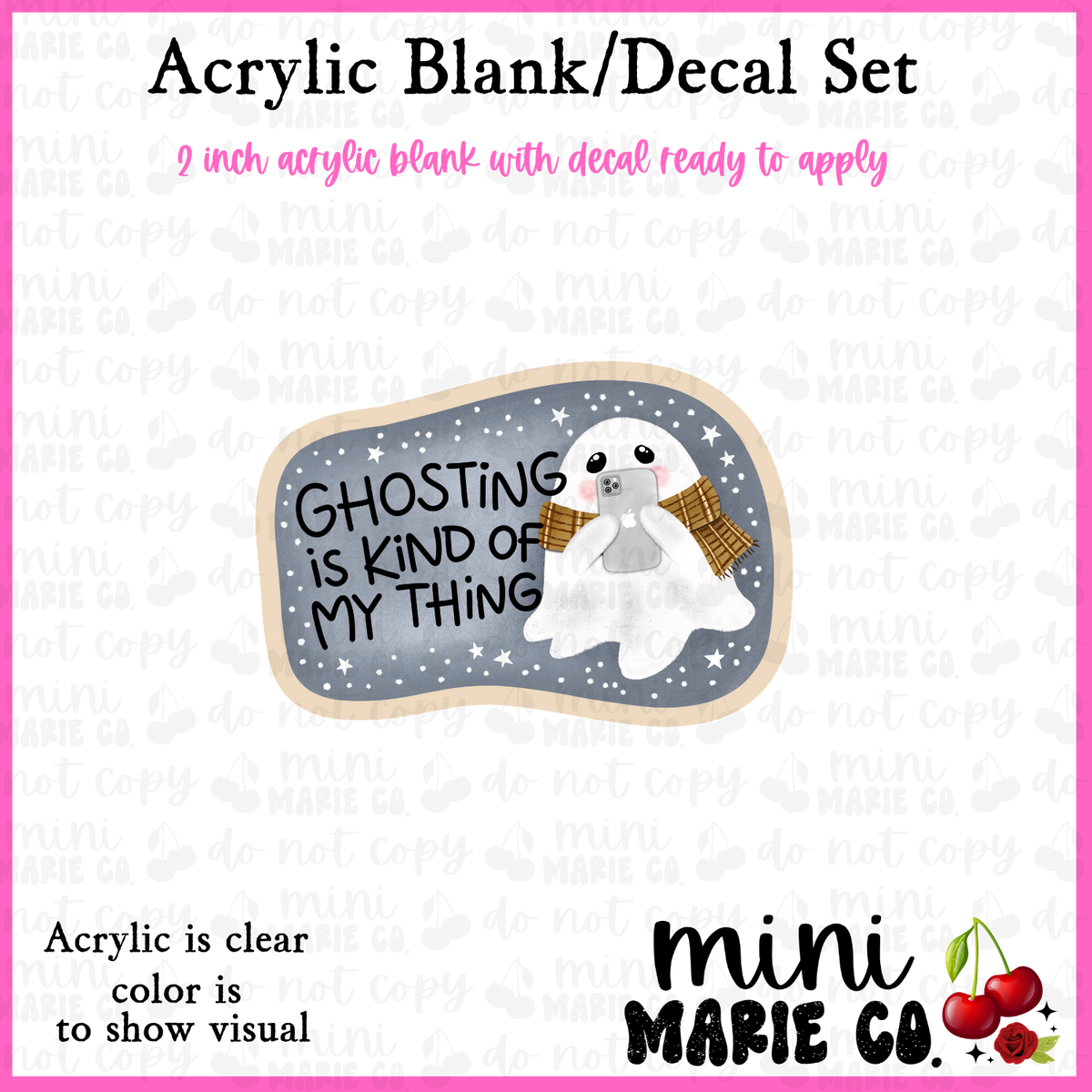 Ghosting is Kind of My Thing Acrylic Blank/Decal Set