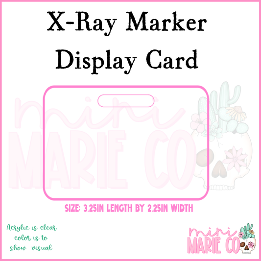 X-Ray Marker Display Card (email for svg file to cut decal)