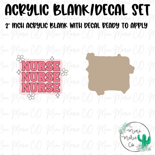 Nurse Nurse Nurse Acrylic Blank/Decal Set