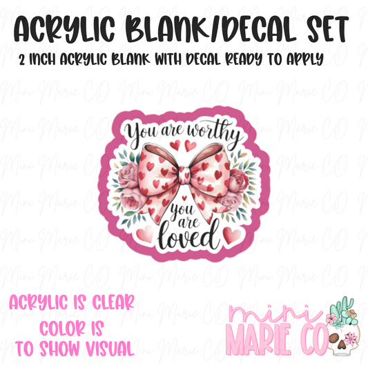 You are Worthy and Loved Acrylic Blank/Decal Set