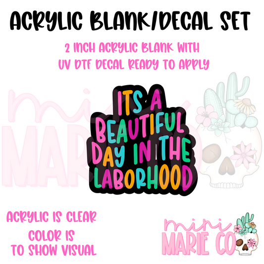 It's a Beautiful Day in LaborHood Acrylic Blank/UV DTF Decal Set