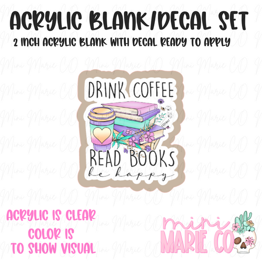 Drink Coffee and Read Books Acrylic Blank/Decal Set