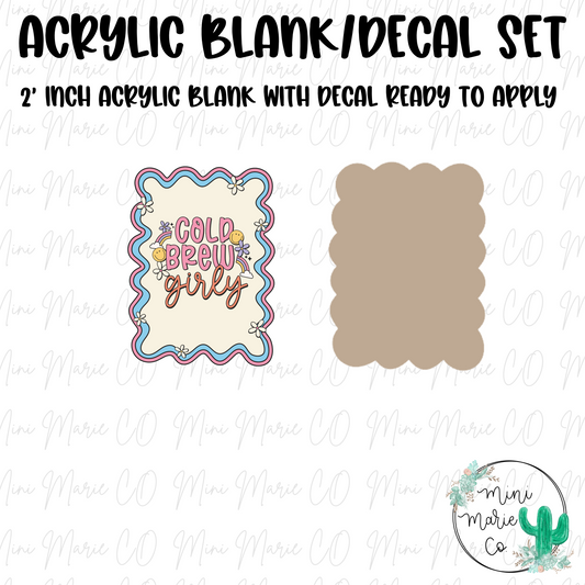 Cold Brew Girly Acrylic Blank/Decal Set