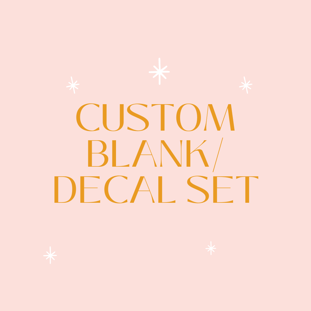 Custom Acrylic Blank/Decal Set