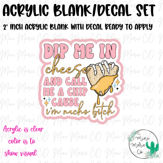 Dip Me in Cheese Acrylic Blank/Decal Set