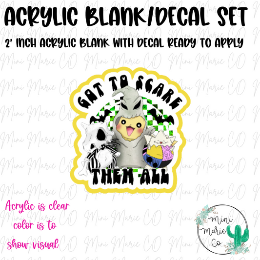 Gotta Scare Them All Acrylic Blank/Decal Set