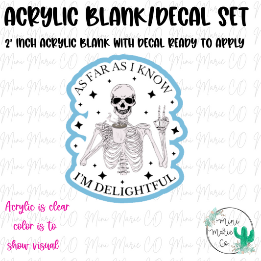 As Far As I Know Acrylic Blank/Decal Set