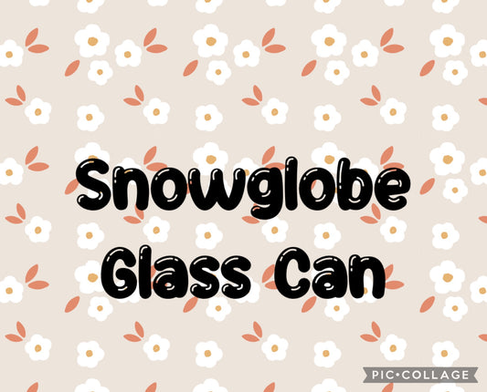 Snowglobe Glass Can